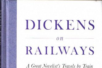 Book Review: Dickens on Railways – A Great Novelist’s Travels by Train – Edited by Tony Williams