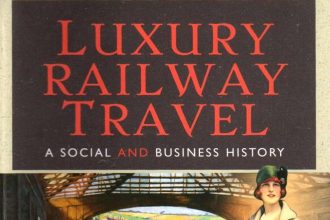 Book Review: Luxury Railway Travel, A Social and Business History by Martyn Pring