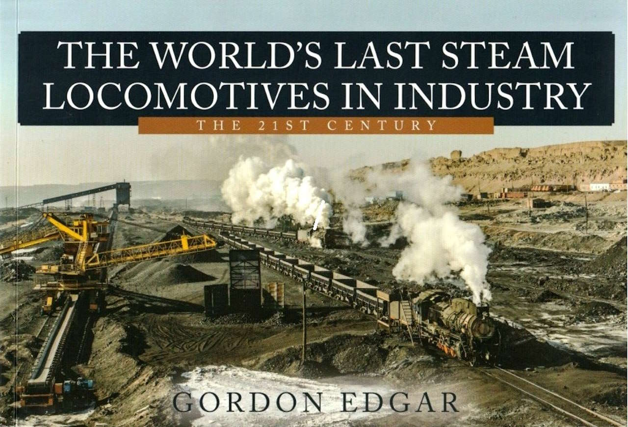 The Worlds Last Steam Locomotives In Industry cover