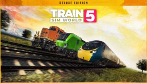 Introducing Train Sim World 5. // Credit: Dovetail Games